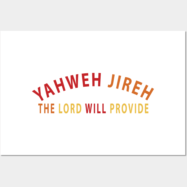 Yahweh Jireh The Lord Will Provide Inspirational Christians Wall Art by Happy - Design